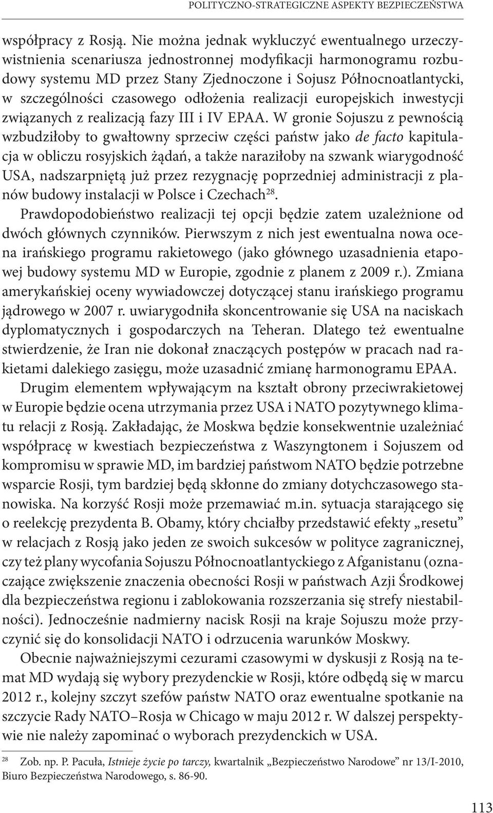 czasowego odłożenia realizacji europejskich inwestycji związanych z realizacją fazy III i IV EPAA.