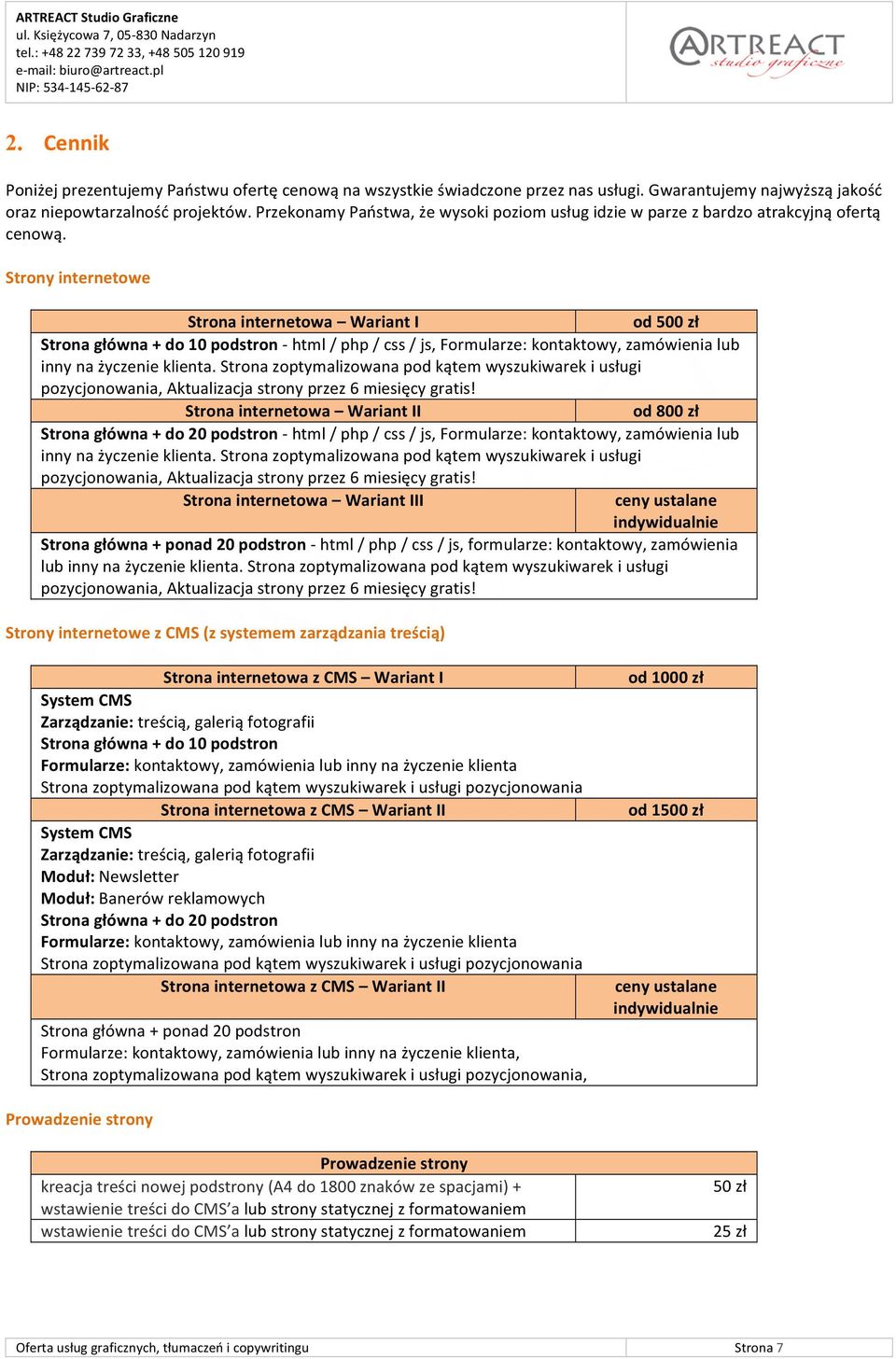 Strony internetowe Strona internetowa Wariant I od 500 zł Strona główna + do 10 podstron - html / php / css / js, Formularze: kontaktowy, zamówienia lub inny na życzenie klienta.