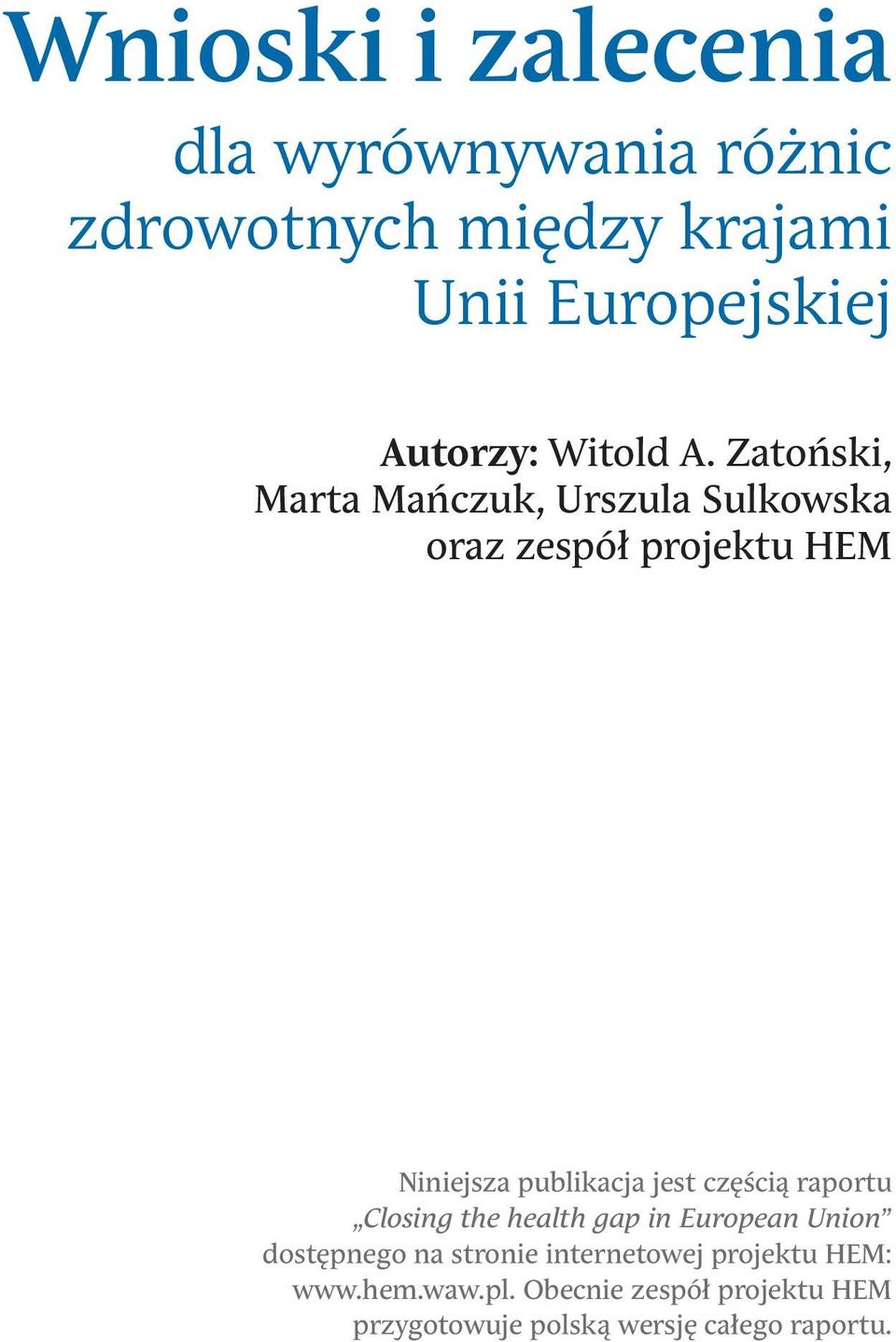 Zatoński, Marta Mańczuk, Urszula Sulkowska oraz zespół projektu HEM Niniejsza publikacja jest