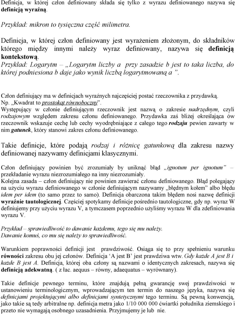 Przykład: Logarytm Logarytm liczby a przy zasadzie b jest to taka liczba, do której podniesiona b daje jako wynik liczbą logarytmowaną a.