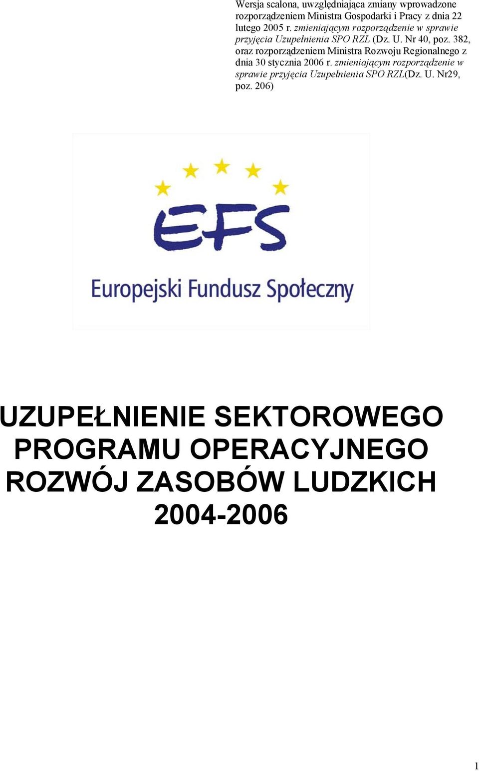 382, oraz rozporządzeniem Ministra Rozwoju Regionalnego z dnia 30 stycznia 2006 r.