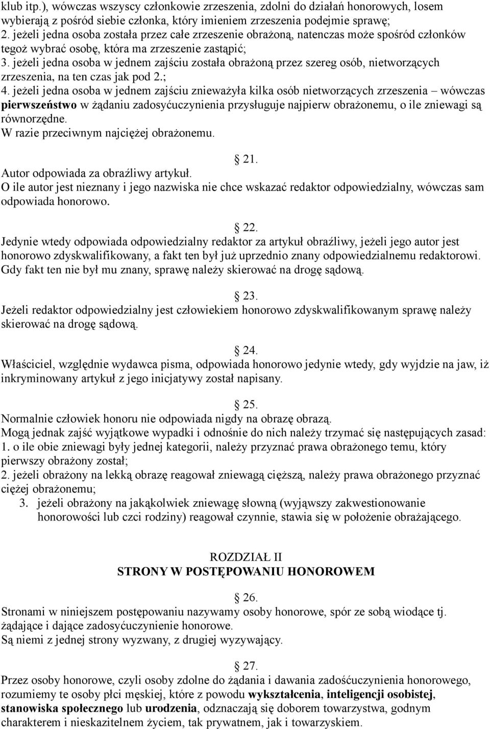 jeżeli jedna osoba w jednem zajściu została obrażoną przez szereg osób, nietworzących zrzeszenia, na ten czas jak pod 2.; 4.