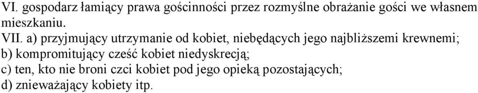 a) przyjmujący utrzymanie od kobiet, niebędących jego najbliższemi krewnemi;