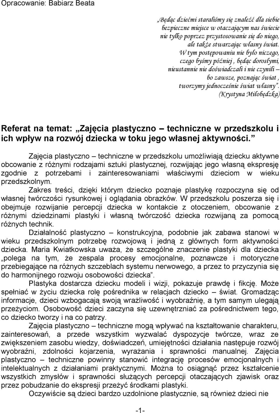 (Krystyna Miłobędzka) Referat na temat: Zajęcia plastyczno techniczne w przedszkolu i ich wpływ na rozwój dziecka w toku jego własnej aktywności.