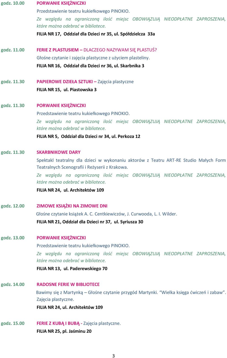 SKARBNIKOWE DARY Spektakl teatralny dla dzieci w wykonaniu aktorów z Teatru ART-RE Studio Małych Form Teatralnych Scenografii i Reżyserii z Krakowa. FILIA NR 24, ul.