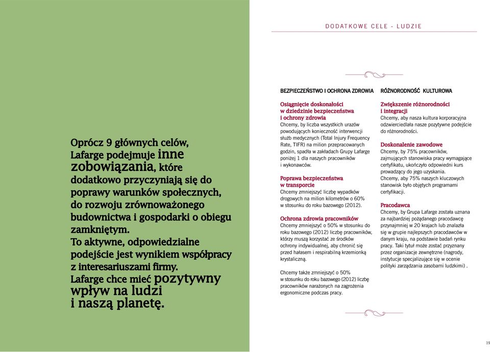 BEZPIECZEŃSTWO i ochrona zdrowia Osiągnięcie doskonałości w dziedzinie bezpieczeństwa i ochrony zdrowia Chcemy, by liczba wszystkich urazów powodujących konieczność interwencji służb medycznych