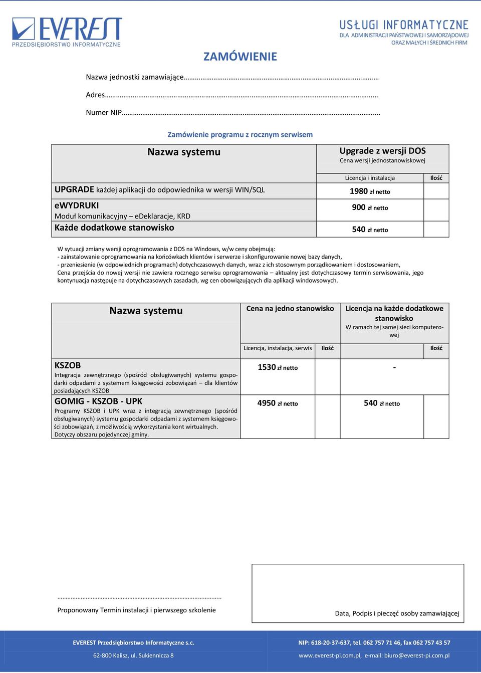 danych, - przeniesienie (w odpowiednich programach) dotychczasowych danych, wraz z ich stosownym porządkowaniem i dostosowaniem, Cena przejścia do nowej wersji nie zawiera rocznego serwisu