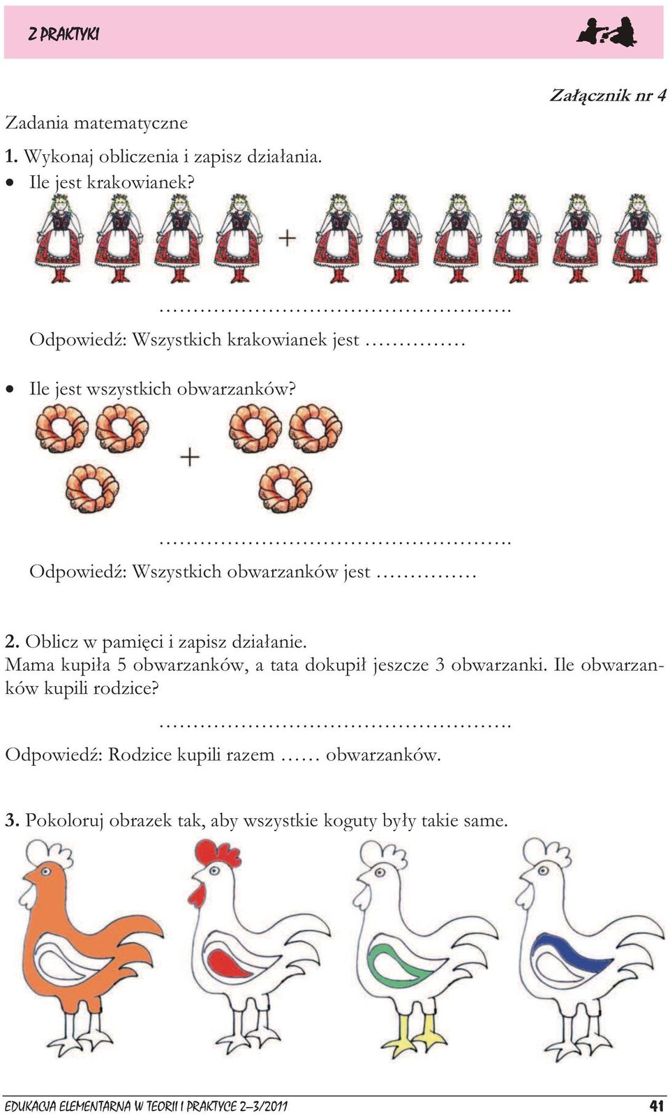 Oblicz w pamięci i zapisz działanie. Mama kupiła 5 obwarzanków, a tata dokupił jeszcze 3 obwarzanki.