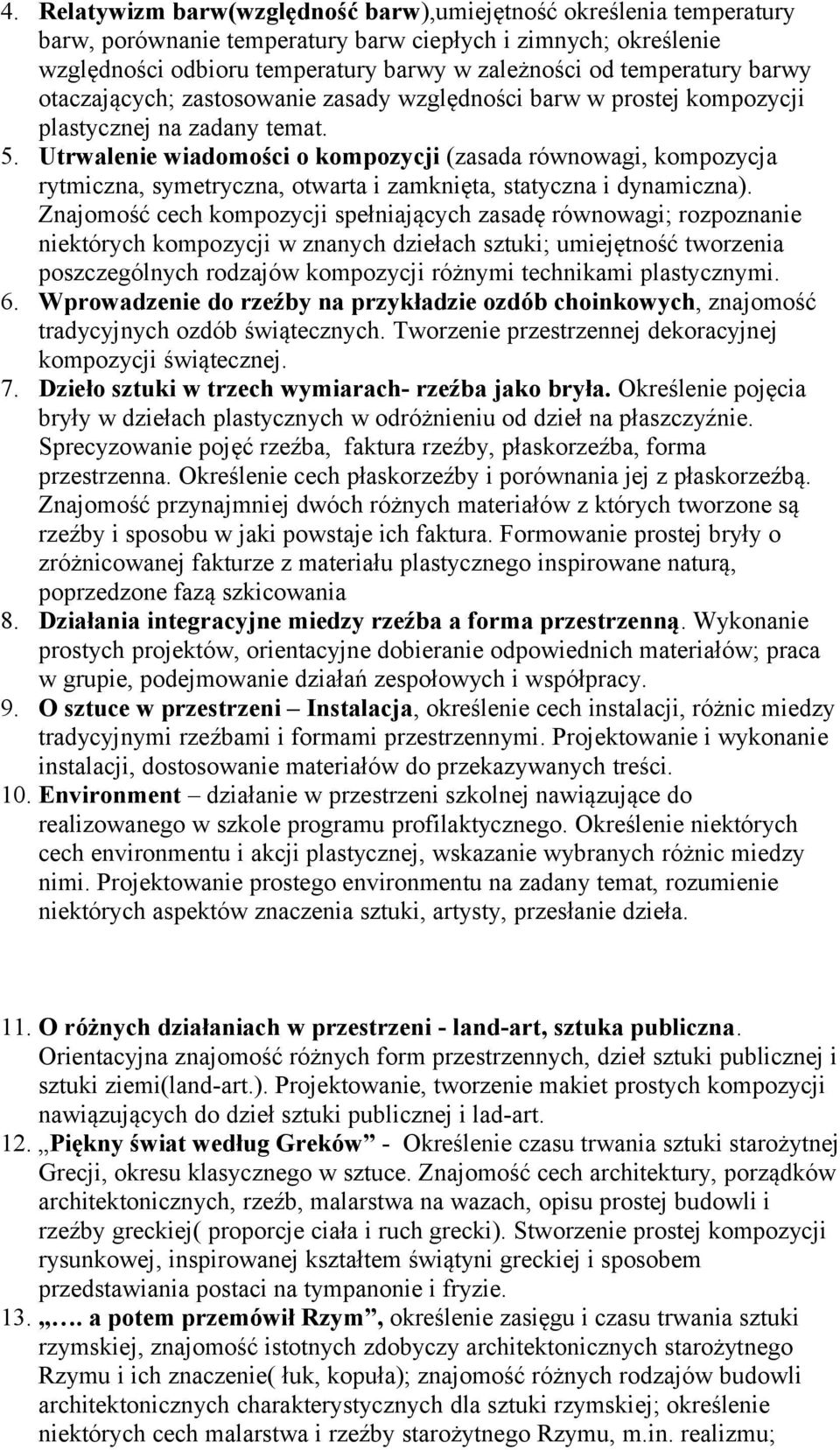 Utrwalenie wiadomości o kompozycji (zasada równowagi, kompozycja rytmiczna, symetryczna, otwarta i zamknięta, statyczna i dynamiczna).