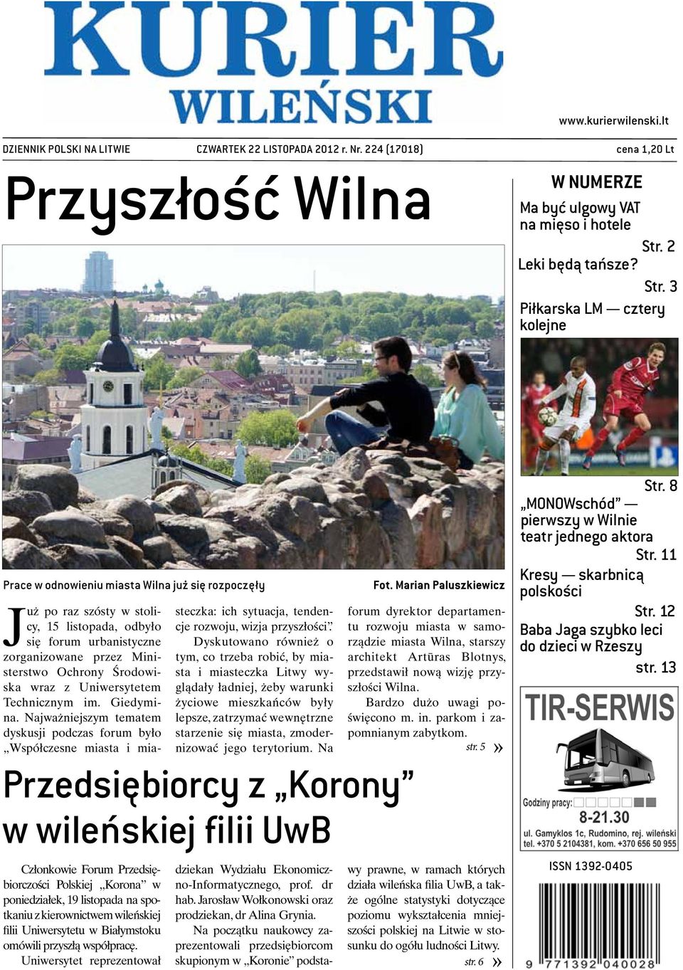 3 Piłkarska LM cztery kolejne Prace w odnowieniu miasta Wilna już się rozpoczęły Już po raz szósty w stolicy, 15 listopada, odbyło się forum urbanistyczne zorganizowane przez Ministerstwo Ochrony