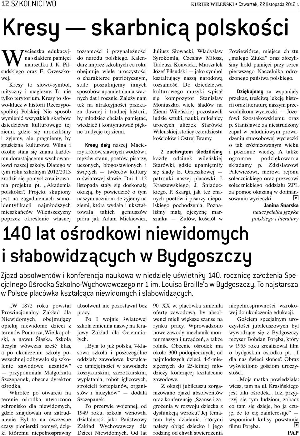 Nie sposób wymienić wszystkich skarbów dziedzictwa kulturowego tej ziemi, gdzie się urodziliśmy i żyjemy, ale pragniemy, by spuścizna kulturowa Wilna i okolic stała się znana każdemu dorastającemu