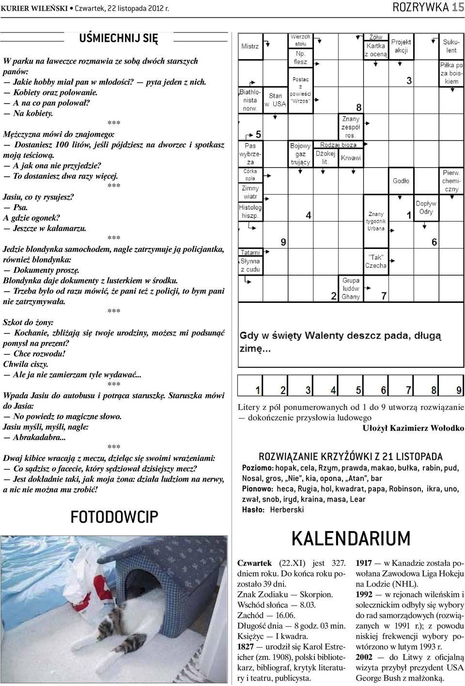 To dostaniesz dwa razy więcej. *** Jasiu, co ty rysujesz? Psa. A gdzie ogonek? Jeszcze w kałamarzu.