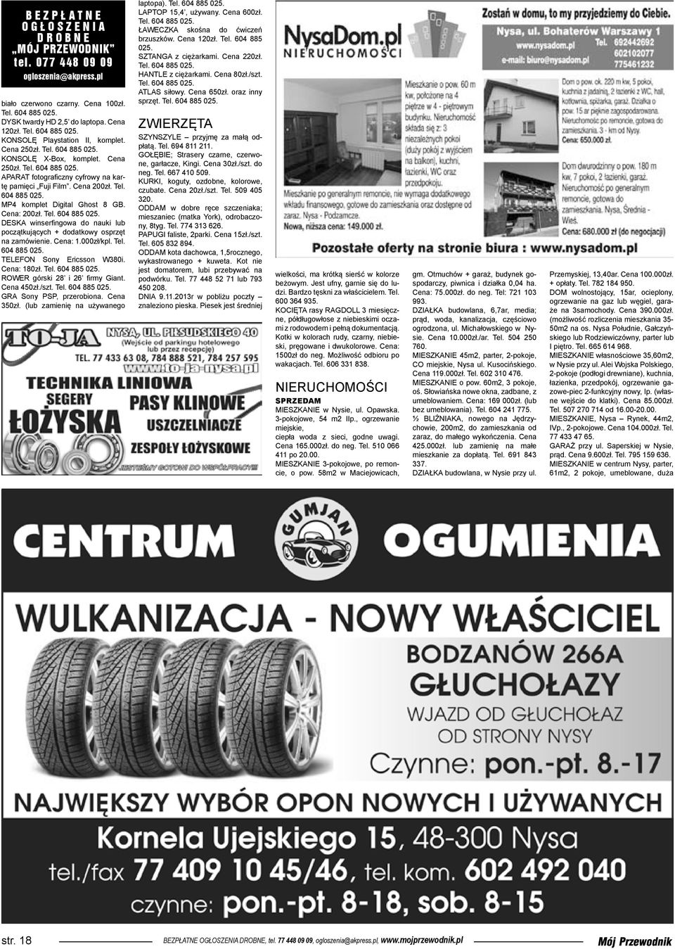 Cena: 1.000zł/kpl. Tel. 604 885 025. TELEFON Sony Ericsson W380i. Cena: 180zł. Tel. 604 885 025. ROWER górski 28 i 26 firmy Giant. Cena 450zł./szt. Tel. 604 885 025. GRA Sony PSP, przerobiona.