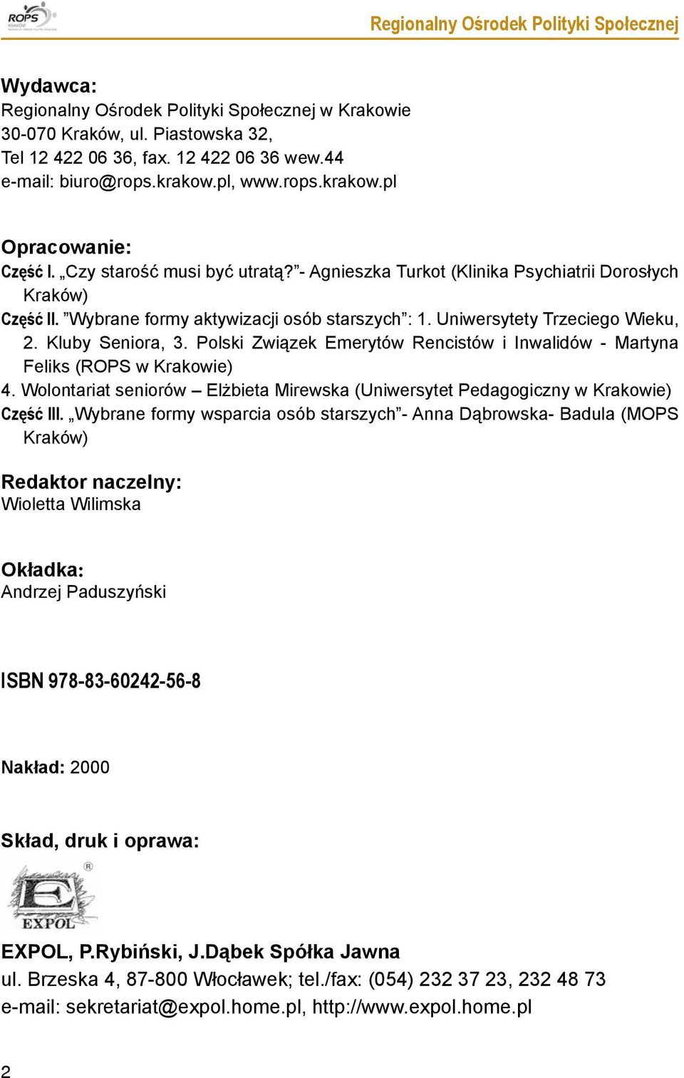 Uniwersytety Trzeciego Wieku, 2. Kluby Seniora, 3. Polski Związek Emerytów Rencistów i Inwalidów - Martyna Feliks (ROPS w Krakowie) 4.