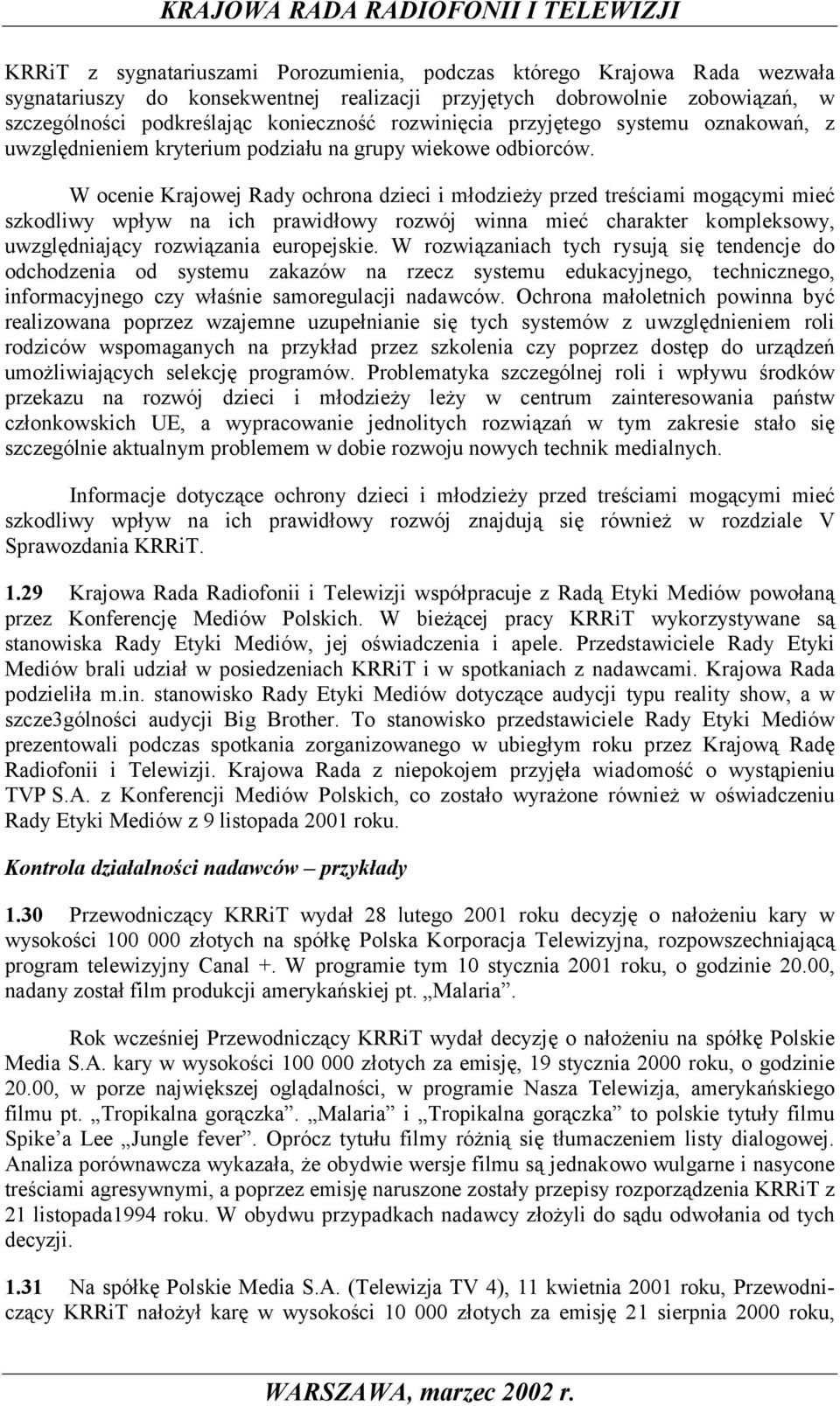 W ocenie Krajowej Rady ochrona dzieci i młodzieży przed treściami mogącymi mieć szkodliwy wpływ na ich prawidłowy rozwój winna mieć charakter kompleksowy, uwzględniający rozwiązania europejskie.