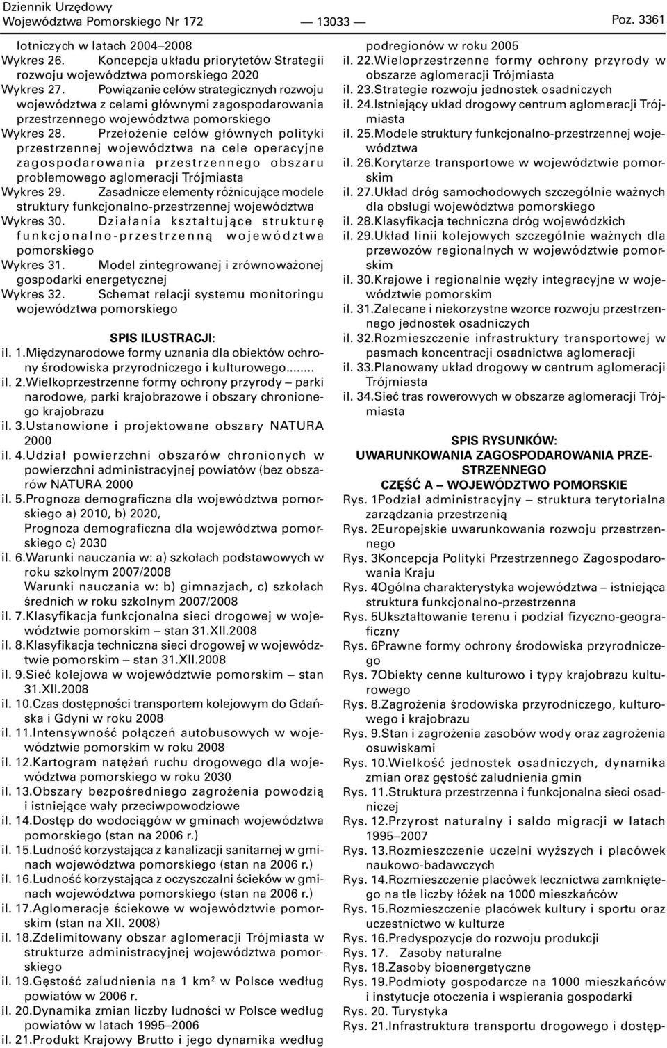 Przełożenie celów głównych polityki przestrzennej województwa na cele operacyjne zagospodarowania przestrzennego obszaru problemowego aglomeracji Trójmiasta Wykres 29.