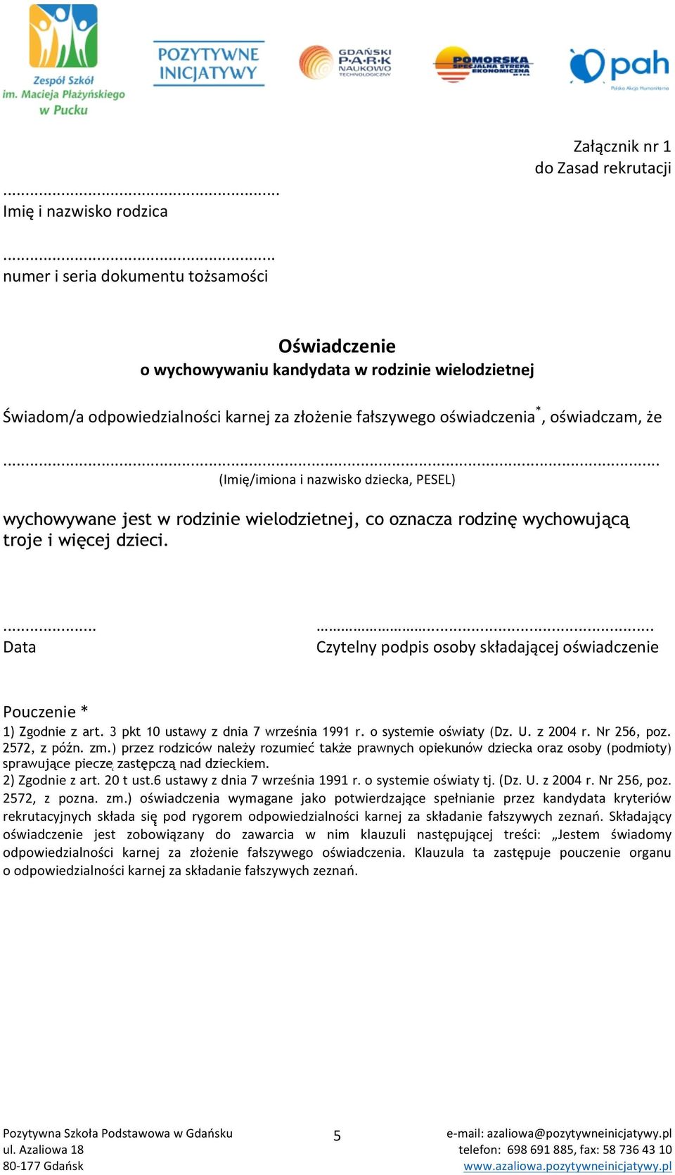 .. (Imię/imiona i nazwisko dziecka, PESEL) wychowywane jest w rodzinie wielodzietnej, co oznacza rodzinę wychowującą troje i więcej dzieci.