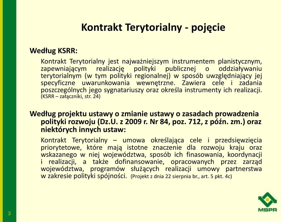 (KSRR załączniki, str. 24) Według projektu ustawy o zmi