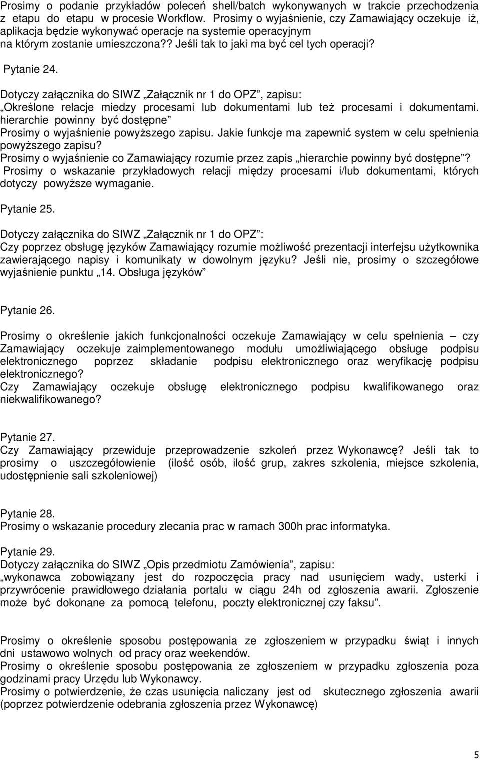 Określone relacje miedzy procesami lub dokumentami lub też procesami i dokumentami. hierarchie powinny być dostępne Prosimy o wyjaśnienie powyższego zapisu.