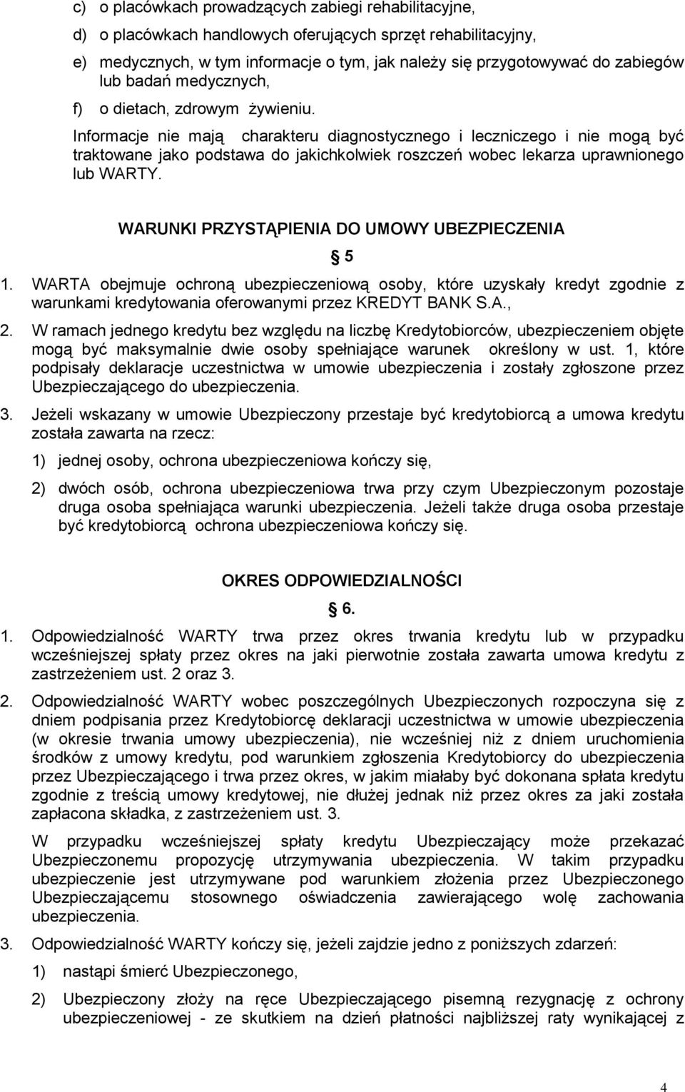 Informacje nie mają charakteru diagnostycznego i leczniczego i nie mogą być traktowane jako podstawa do jakichkolwiek roszczeń wobec lekarza uprawnionego lub WARTY.