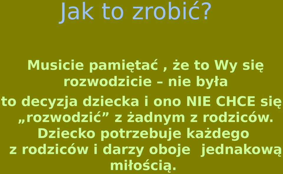 to decyzja dziecka i ono NIE CHCE się rozwodzić z