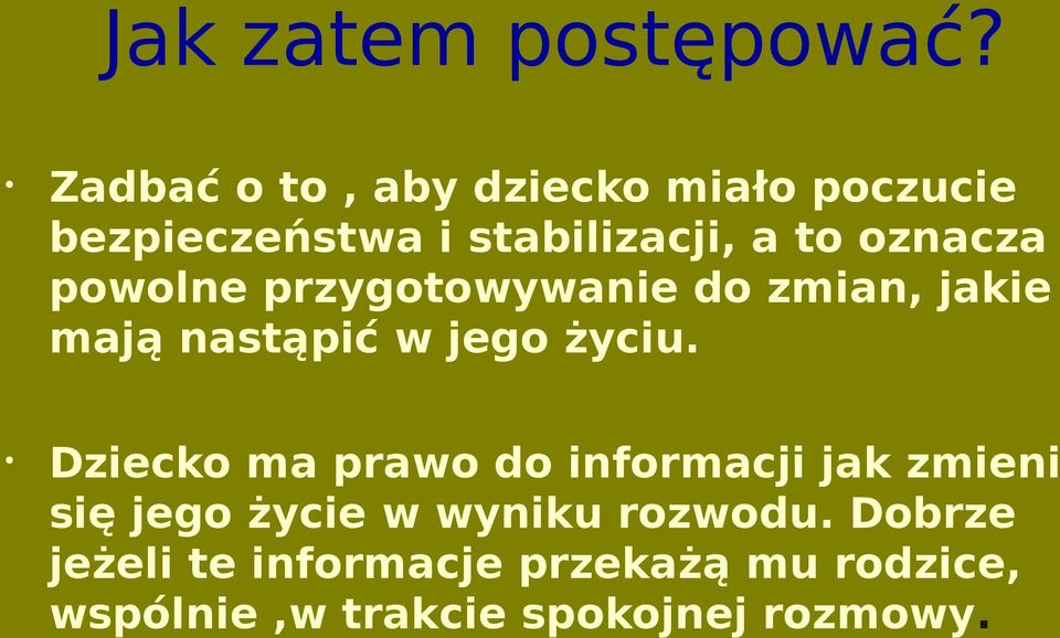 powolne przygotowywanie do zmian, jakie mają nastąpić w jego życiu.