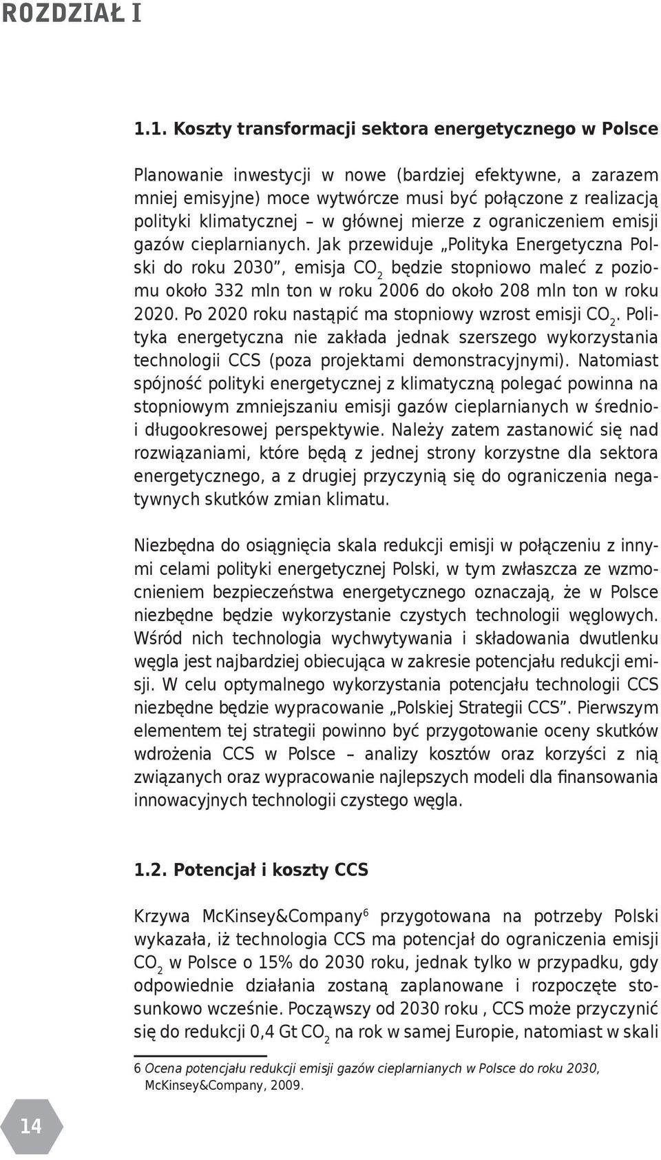 klimatycznej w głównej mierze z ograniczeniem emisji gazów cieplarnianych.