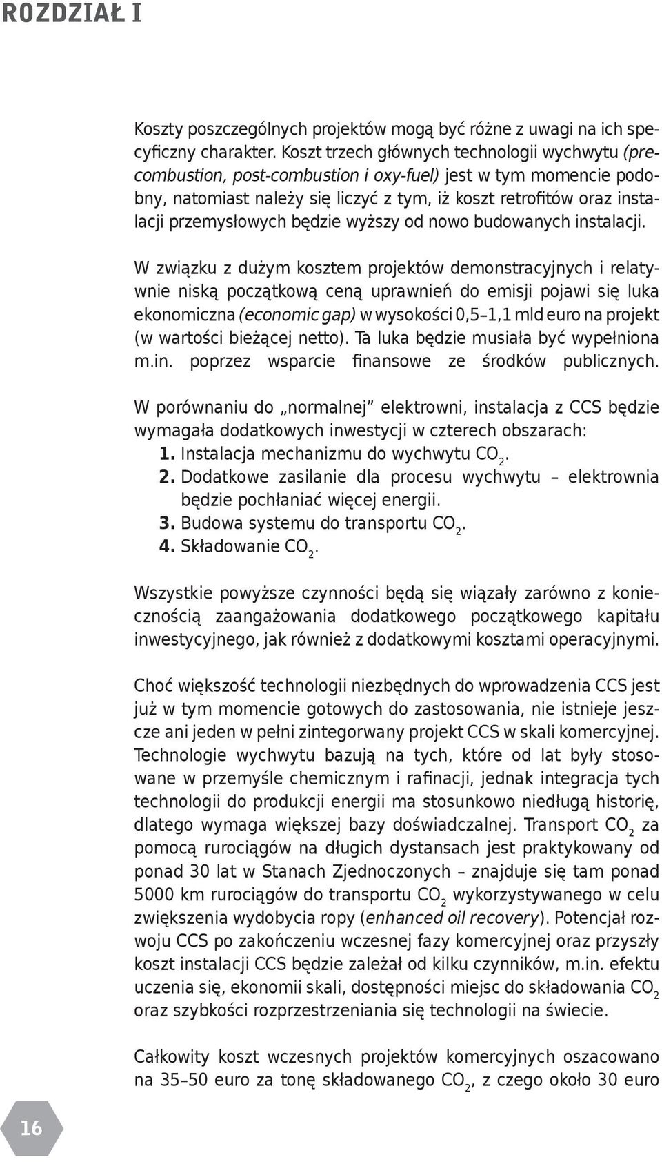 przemysłowych będzie wyższy od nowo budowanych instalacji.