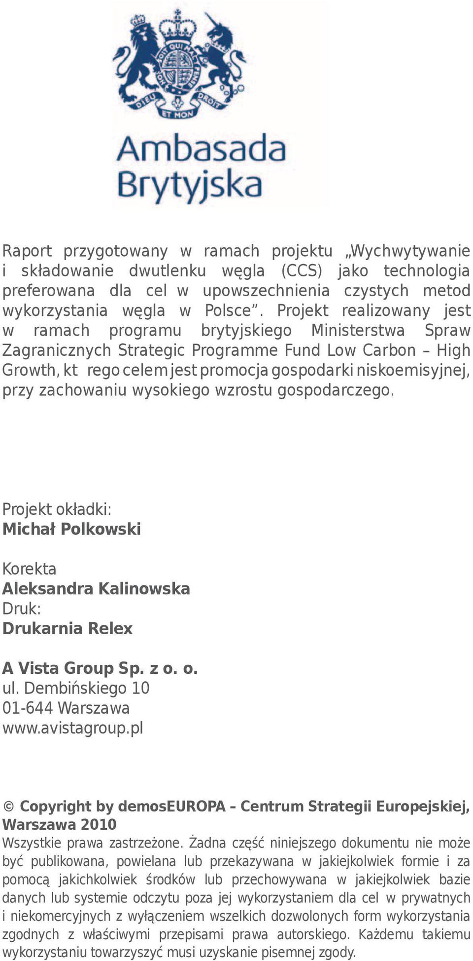 zachowaniu wysokiego wzrostu gospodarczego. Projekt okładki: Michał Polkowski Korekta Aleksandra Kalinowska Druk: Drukarnia Relex A Vista Group Sp. z o. o. ul. Dembińskiego 10 01-644 Warszawa www.