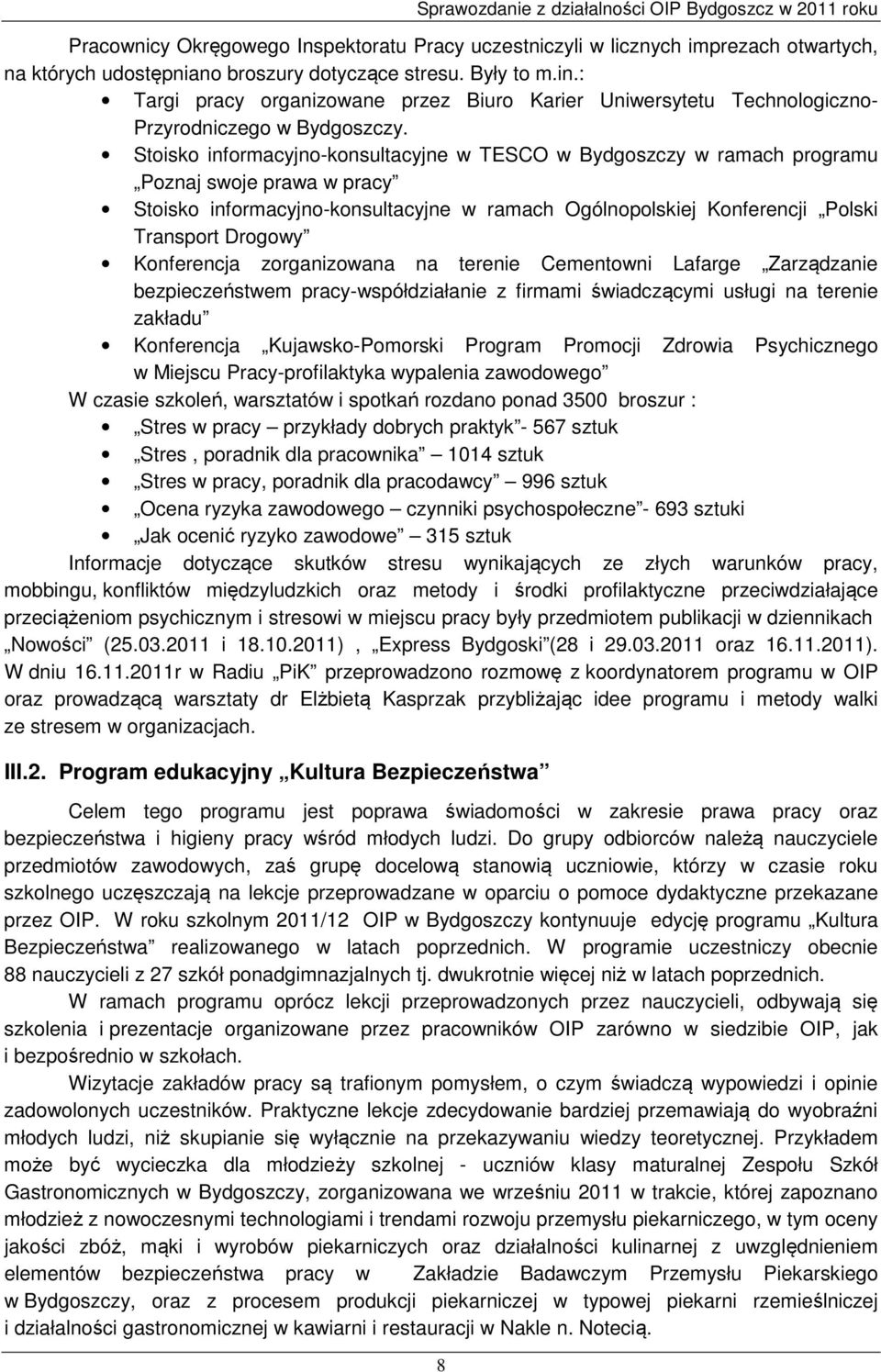 Stoisko informacyjno-konsultacyjne w TESCO w Bydgoszczy w ramach programu Poznaj swoje prawa w pracy Stoisko informacyjno-konsultacyjne w ramach Ogólnopolskiej Konferencji Polski Transport Drogowy