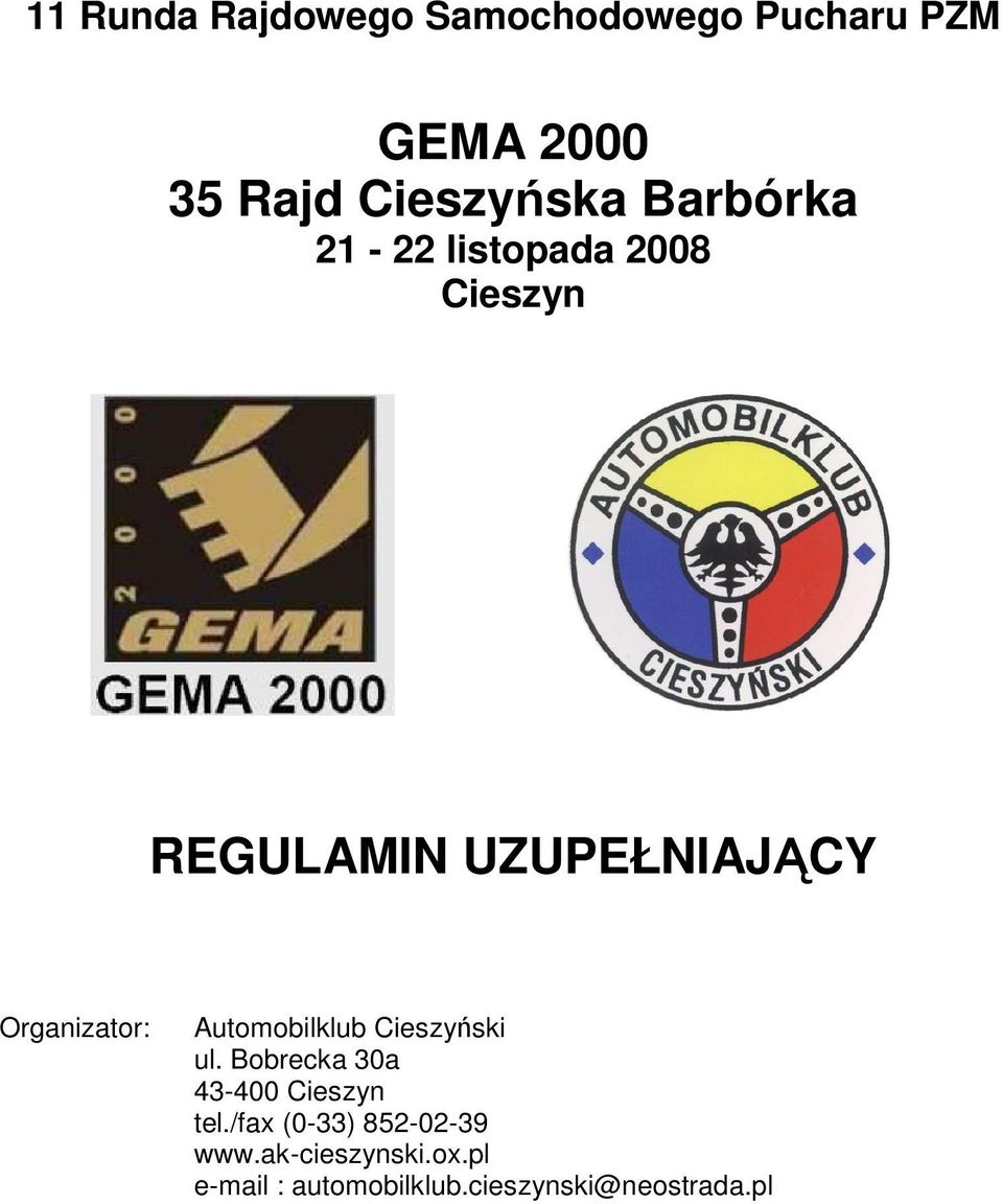 Automobilklub Cieszyński ul. Bobrecka 30a 43-400 Cieszyn tel.