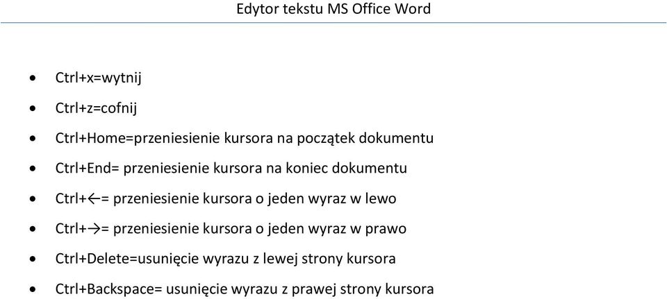 jeden wyraz w lewo Ctrl+ = przeniesienie kursora o jeden wyraz w prawo
