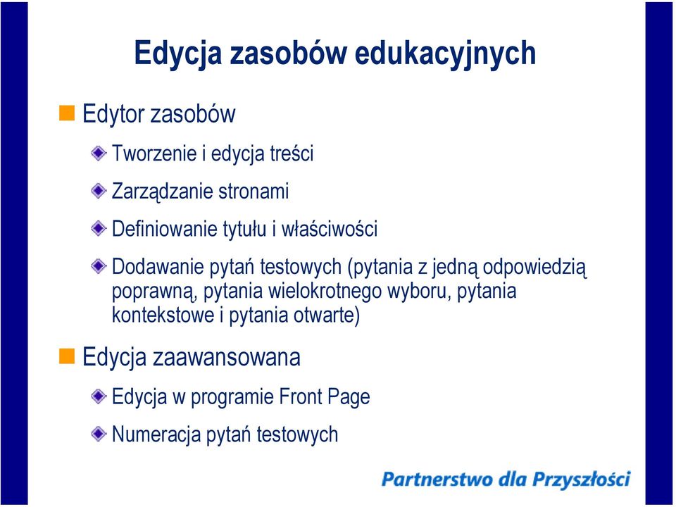 jedną odpowiedzią poprawną, pytania wielokrotnego wyboru, pytania kontekstowe i