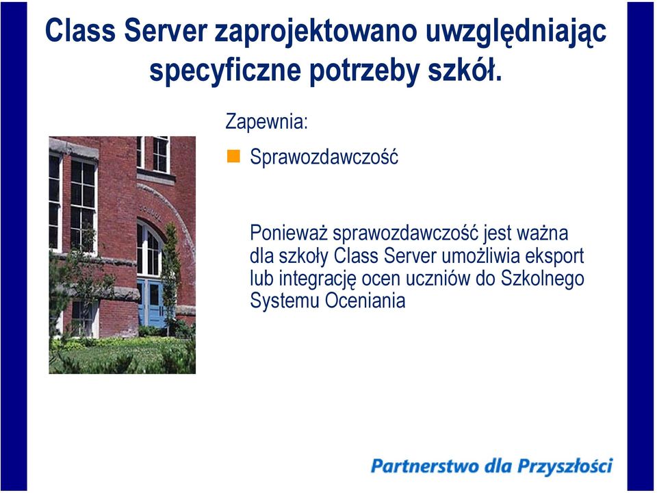 Zapewnia: Sprawozdawczość Ponieważ sprawozdawczość jest