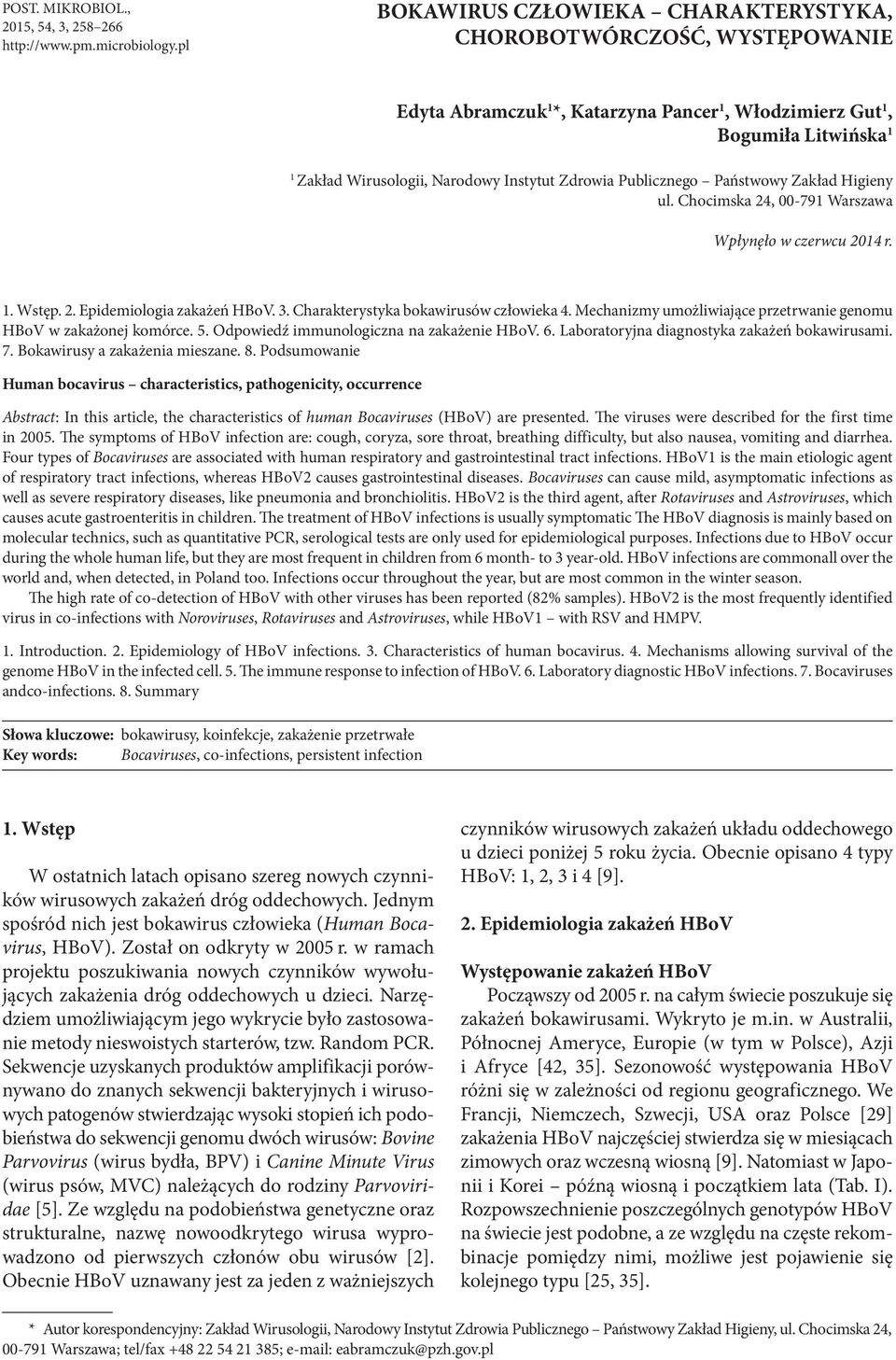 Publicznego Państwowy Zakład Higieny ul. Chocimska 24, 00-791 Warszawa Wpłynęło w czerwcu 2014 r. 1. Wstęp. 2. Epidemiologia zakażeń HBoV. 3. Charakterystyka bokawirusów człowieka 4.