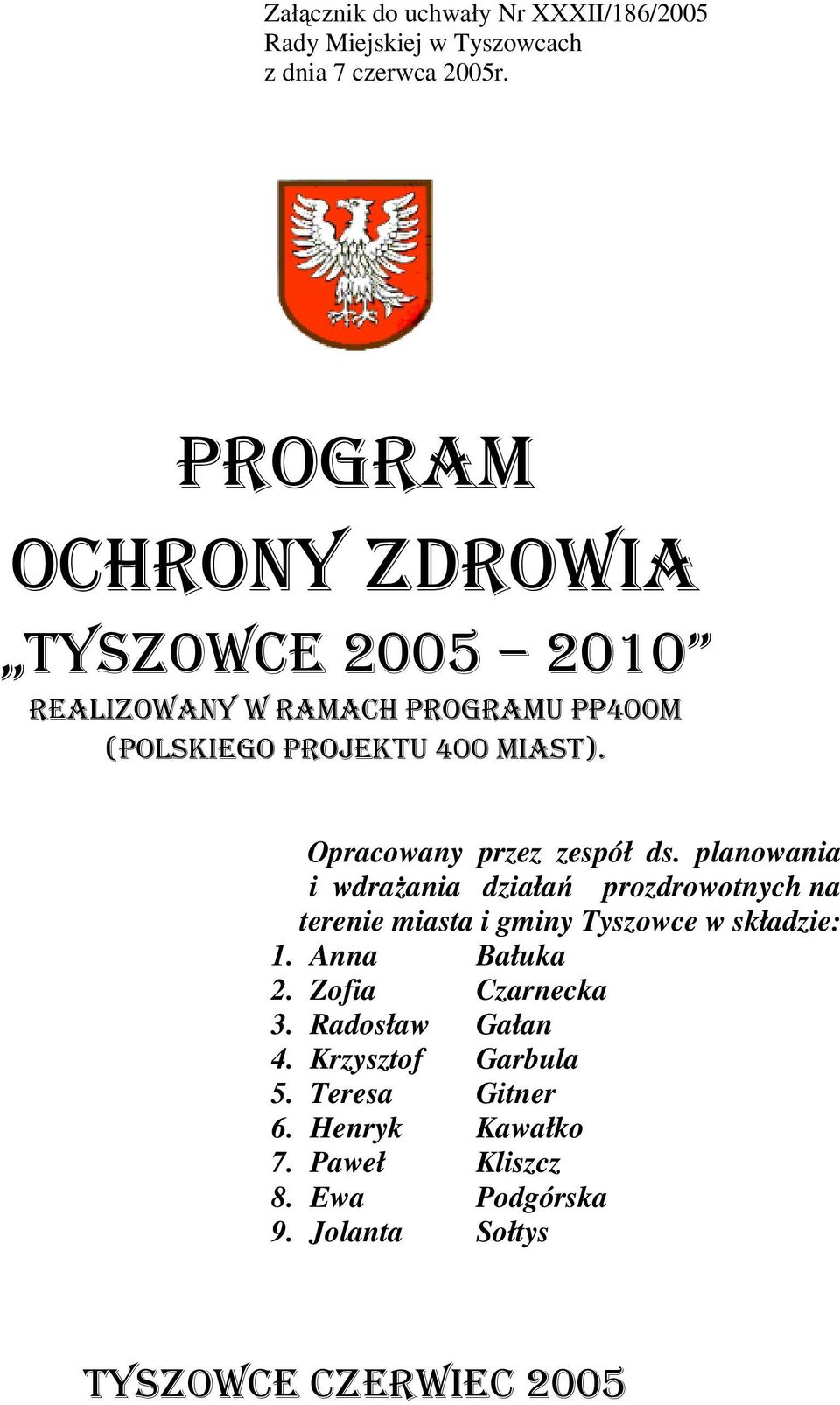 planowania i wdraania działa prozdrowotnych na terenie miasta i gminy Tyszowce w składzie: 1.