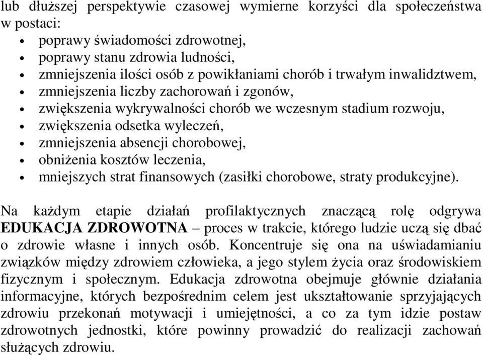 leczenia, mniejszych strat finansowych (zasiłki chorobowe, straty produkcyjne).