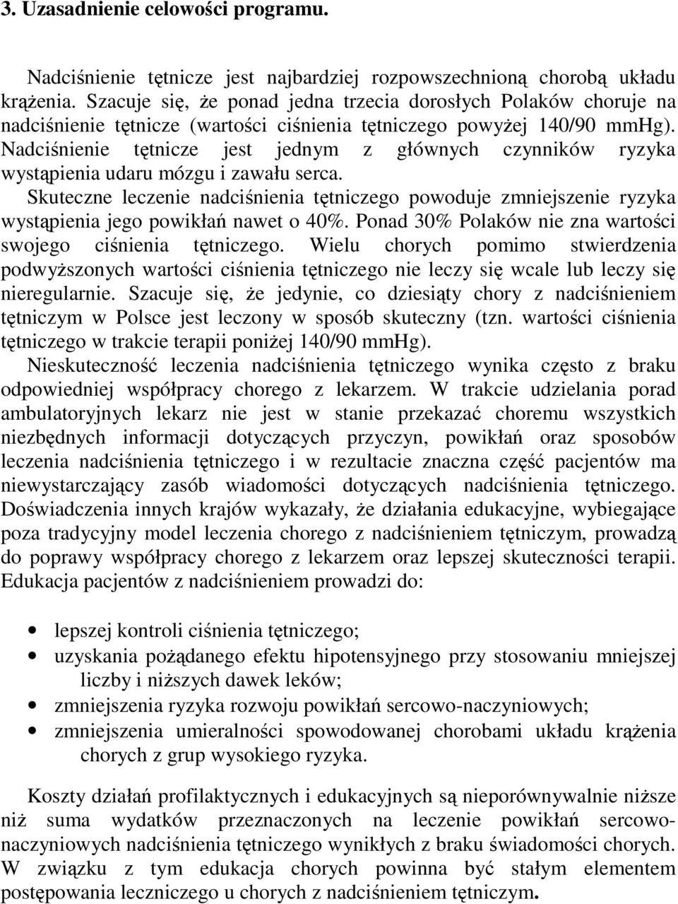 Nadcinienie ttnicze jest jednym z głównych czynników ryzyka wystpienia udaru mózgu i zawału serca.