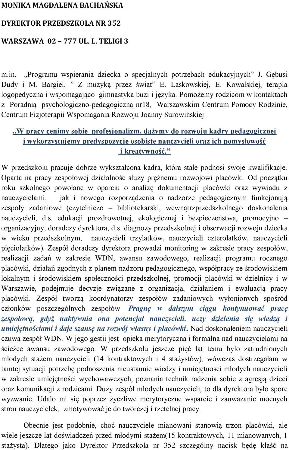 Pmżemy rdzicm w kntaktach z Pradnią psychlgiczn-pedaggiczną nr18, Warszawskim Centrum Pmcy Rdzinie, Centrum Fizjterapii Wspmagania Rzwju Janny Surwińskiej.