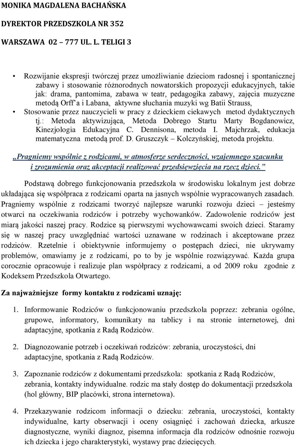 : Metda aktywizująca, Metda Dbreg Startu Marty Bgdanwicz, Kinezjlgia Edukacyjna C. Dennisna, metda I. Majchrzak, edukacja matematyczna metdą prf. D. Gruszczyk Klczyńskiej, metda prjektu.