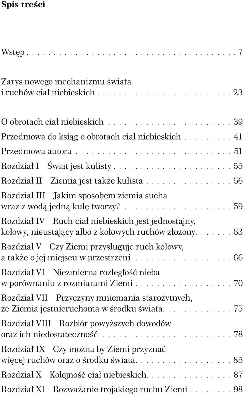 ..................... 55 Rozdział II Ziemia jest także kulista................ 56 Rozdział III Jakim sposobem ziemia sucha wraz z wodą jedną kulę tworzy?