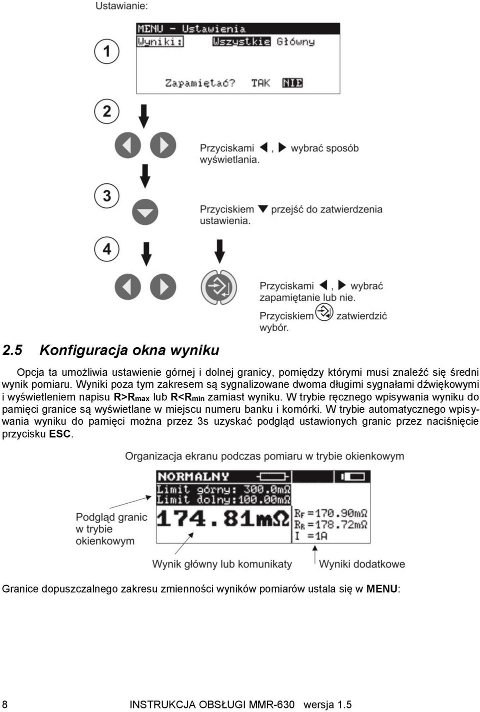 W trybie ręcznego wpisywania wyniku do pamięci granice są wyświetlane w miejscu numeru banku i komórki.