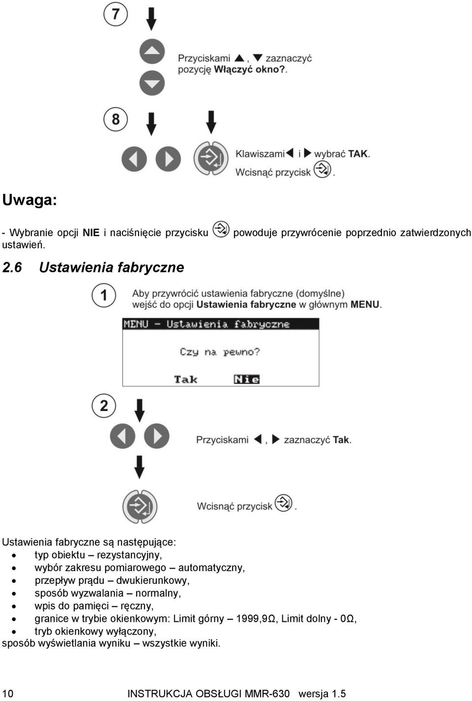 automatyczny, przepływ prądu dwukierunkowy, sposób wyzwalania normalny, wpis do pamięci ręczny, granice w trybie okienkowym: