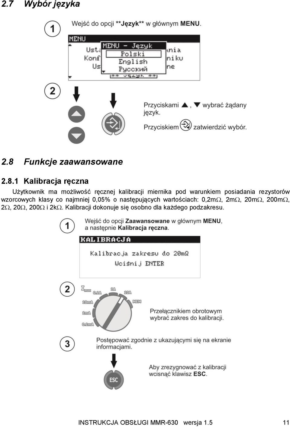 1 Kalibracja ręczna Użytkownik ma możliwość ręcznej kalibracji miernika pod warunkiem