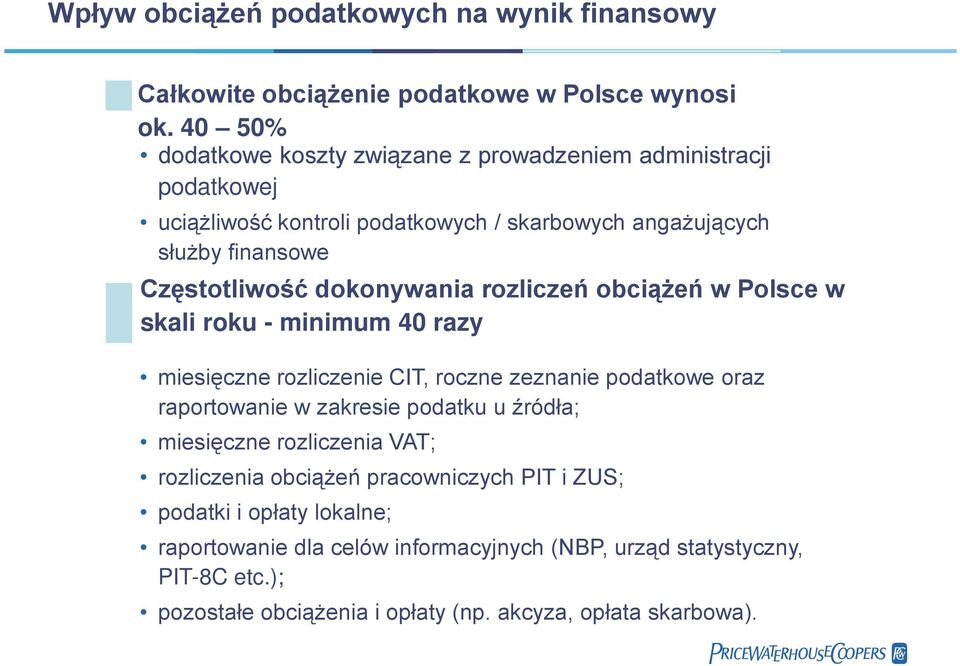 dokonywania rozliczeń obciążeń w Polsce w skali roku - minimum 40 razy miesięczne rozliczenie CIT, roczne zeznanie podatkowe oraz raportowanie w zakresie podatku u