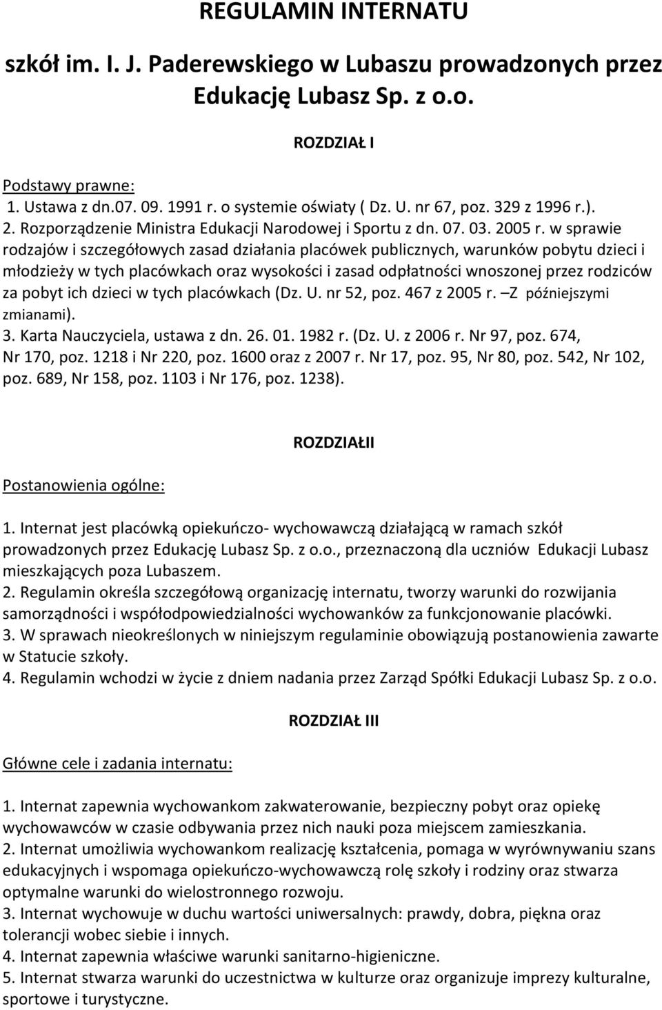 w sprawie rodzajów i szczegółowych zasad działania placówek publicznych, warunków pobytu dzieci i młodzieży w tych placówkach oraz wysokości i zasad odpłatności wnoszonej przez rodziców za pobyt ich