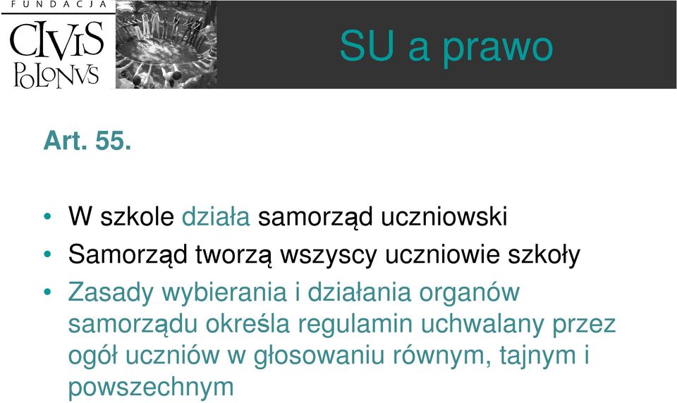 wszyscy uczniowie szkoły Zasady wybierania i działania