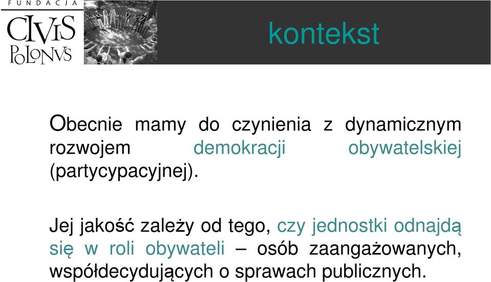 Jej jakość zależy od tego, czy jednostki odnajdą się w