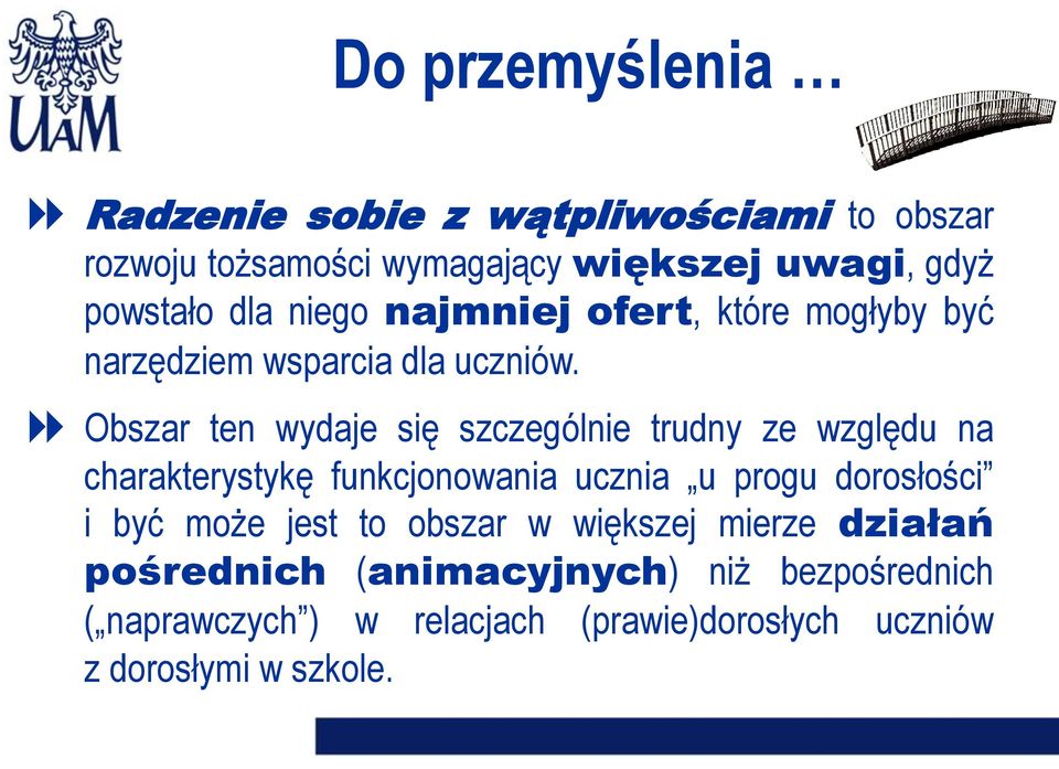 Obszar ten wydaje się szczególnie trudny ze względu na charakterystykę funkcjonowania ucznia u progu dorosłości i być