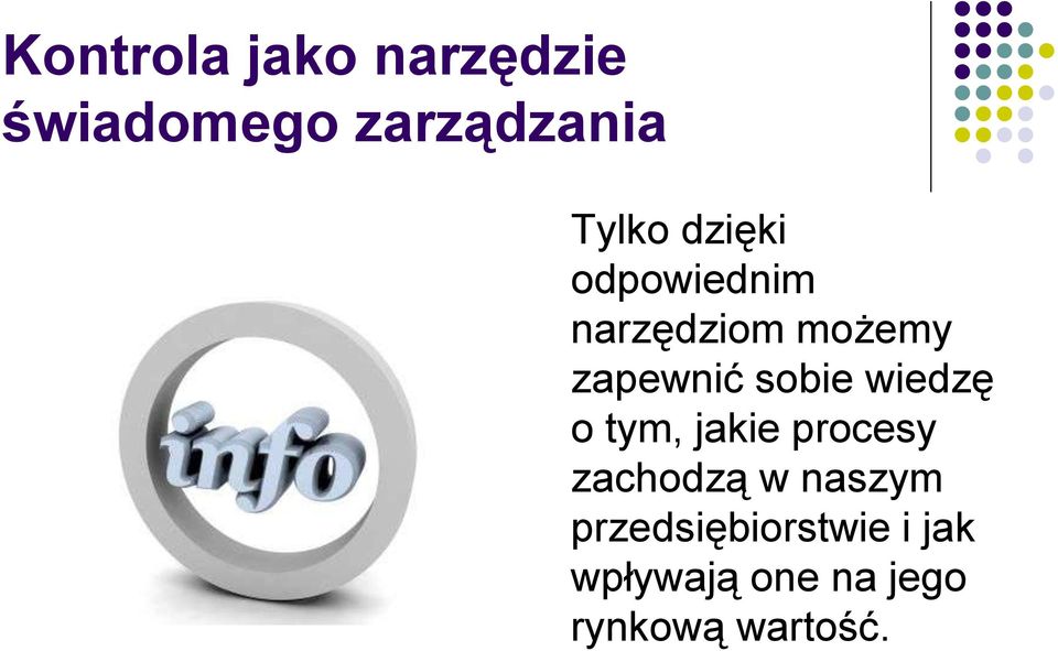 wiedzę o tym, jakie procesy zachodzą w naszym